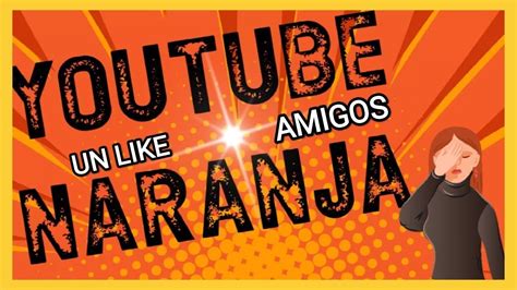 youtube naranja para adultos|naranja x español.